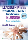 Leadership Roles and Management Functions in Nursing: Theory and Application Eleventh, North American Edition ISBN: 9781975193065